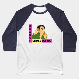 LOVE YOU TO ORANGES Baseball T-Shirt